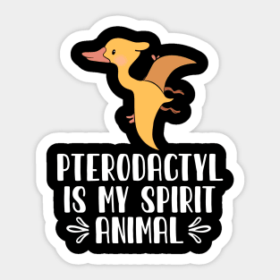 Pterodactyl is My Spirit Animal Sticker